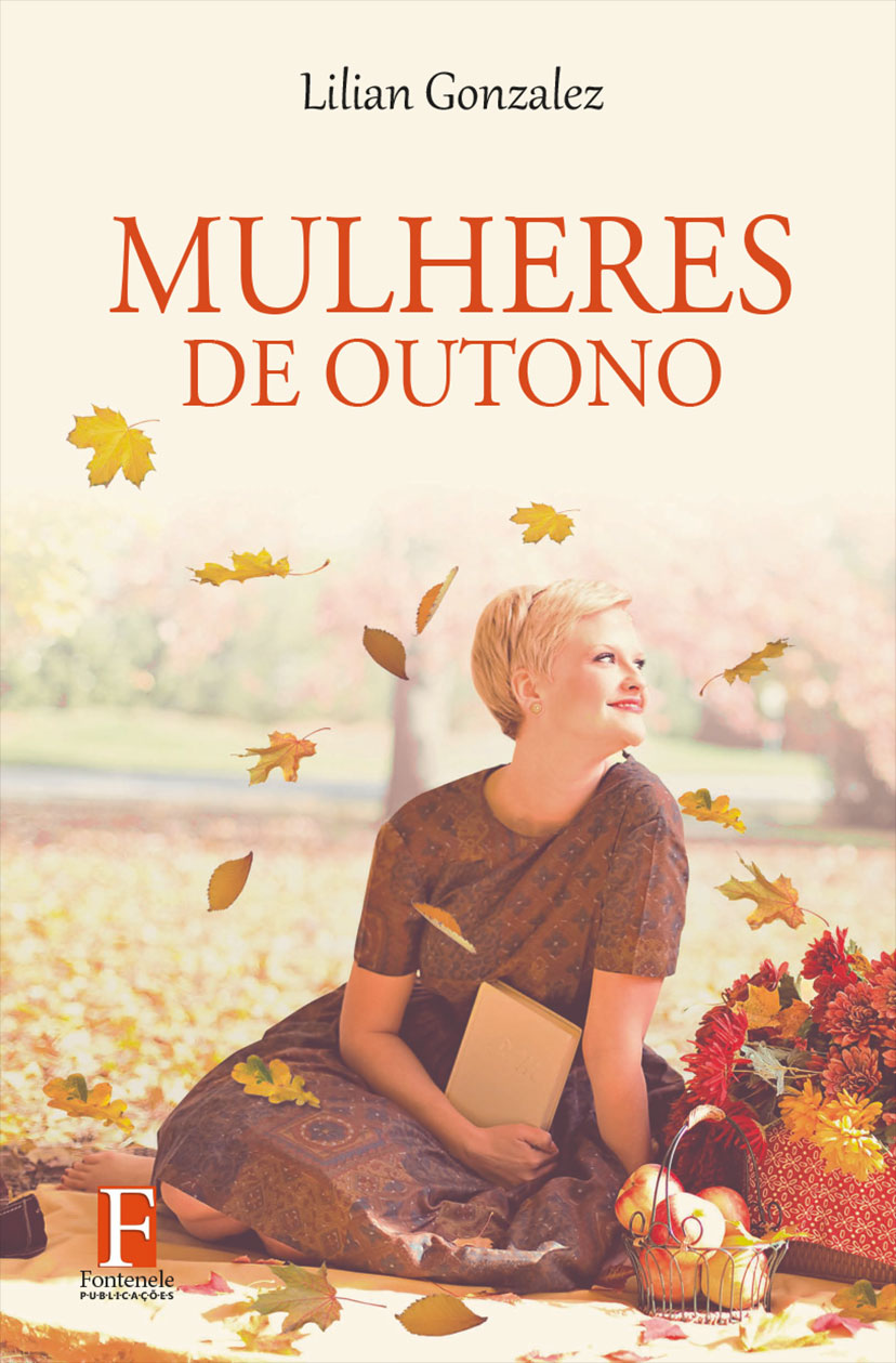 Fontenele Publicações / 11 95150-3481 / 11  95150-4383 Ficção - Romance - Mulheres de outono