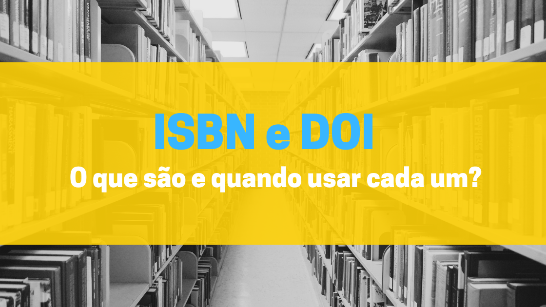 Fontenele Publicações / 11 95150-3481 / 11  95150-4383 ISBN e DOI: o que são e quando usar cada um?