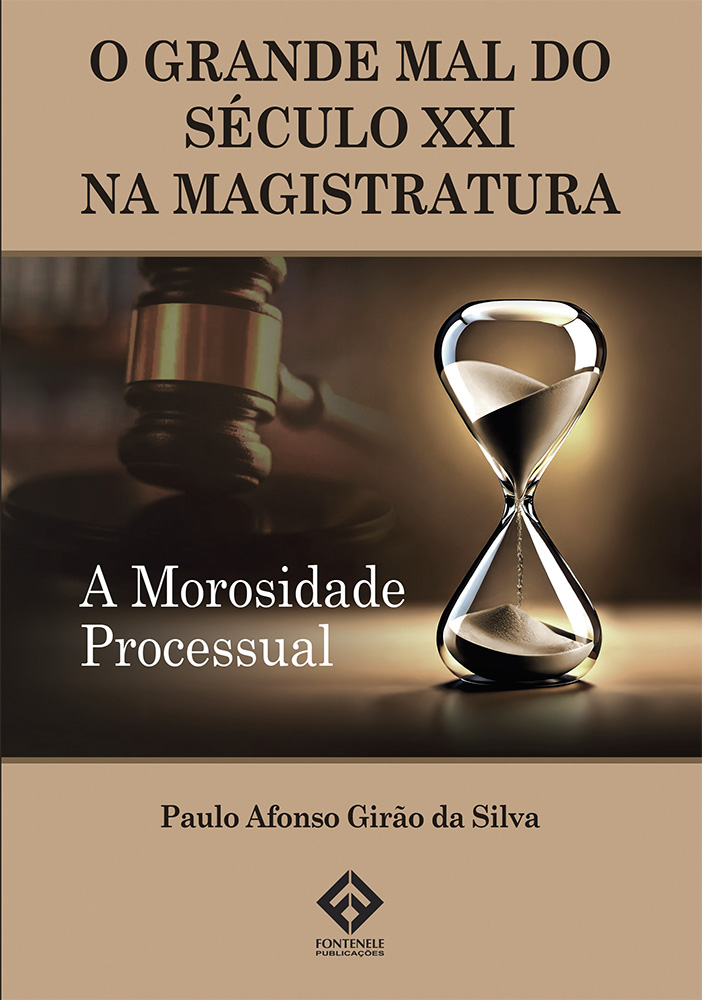 Fontenele Publicações / 11 95150-3481 / 11  95150-4383 O GRANDE MAL DO SÉCULO XXI NA MAGISTRATURA - A MOROSIDADE PROCESSUAL