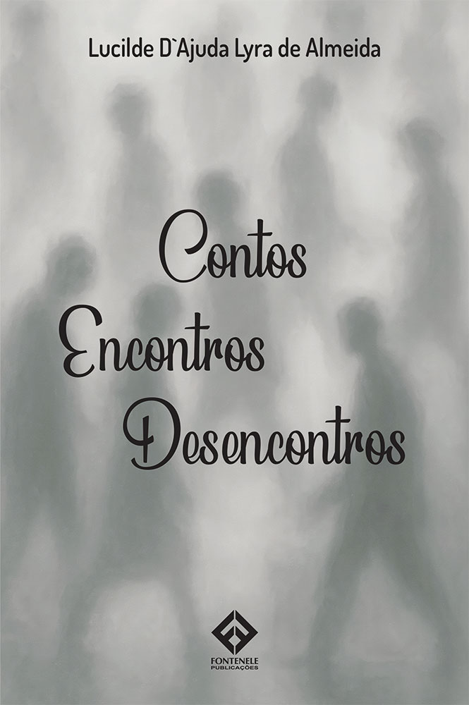 Fontenele Publicações / 11 95150-3481 / 11  95150-4383 CONTOS, ENCONTROS, DESENCONTROS