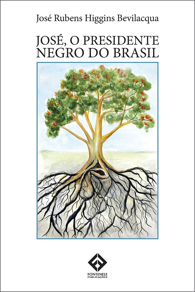 Fontenele Publicações / 11 95150-3481 / 11  95150-4383 JOSÉ, O PRESIDENTE NEGRO DO BRASIL