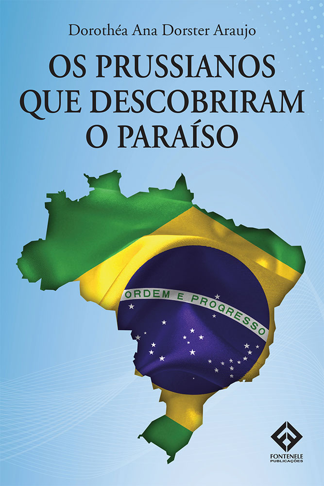 Fontenele Publicações / 11 95150-3481 / 11  95150-4383 OS PRUSSIANOS QUE DESCOBRIRAM O PARAÍSO