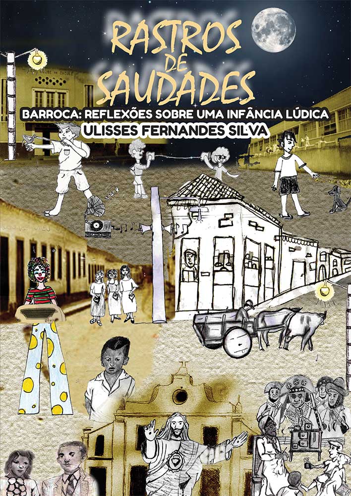 Fontenele Publicações / 11 95150-3481 / 11  95150-4383 RASTROS DE SAUDADES - Barroca: Reflexões sobre uma infância lúdica 