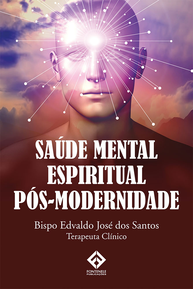 Fontenele Publicações / 11 95150-3481 / 11  95150-4383 SAÚDE MENTAL ESPIRITUAL PÓS-MODERNIDADE