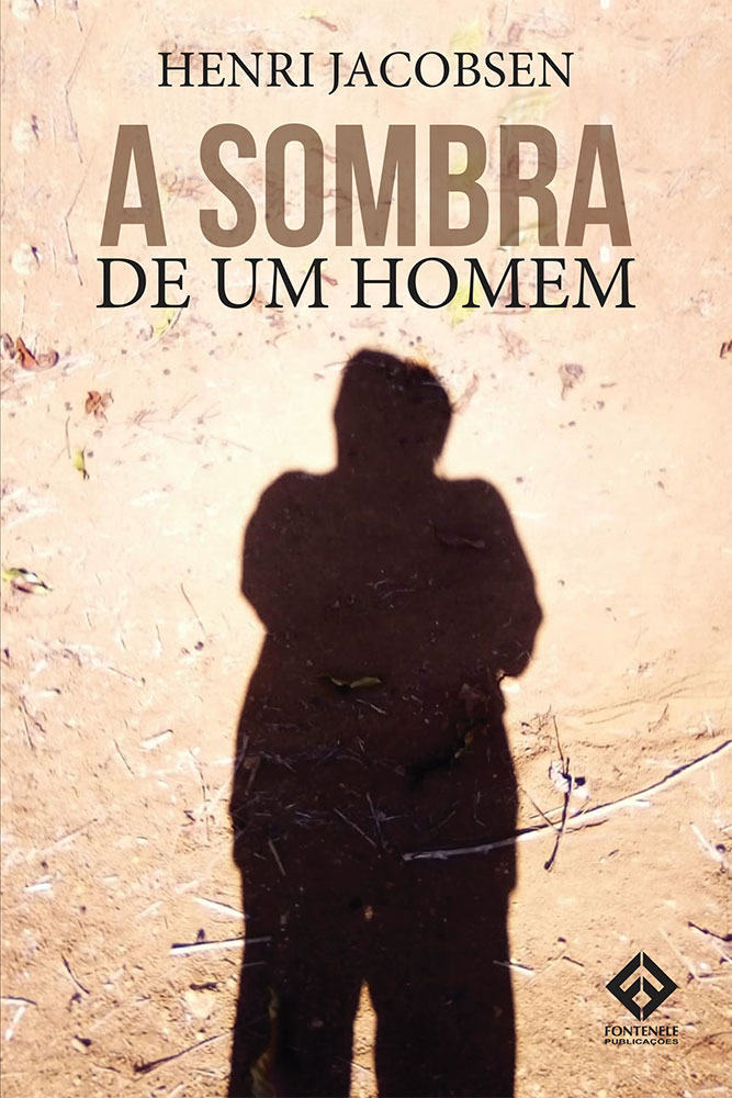 Fontenele Publicações / 11 95150-3481 / 11  95150-4383 A SOMBRA DE UM HOMEM