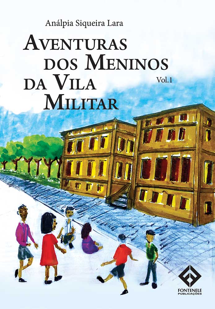 Fontenele Publicações / 11 95150-3481 / 11  95150-4383 AVENTURAS DOS MENINOS DA VILA MILITAR - Vol. 1 