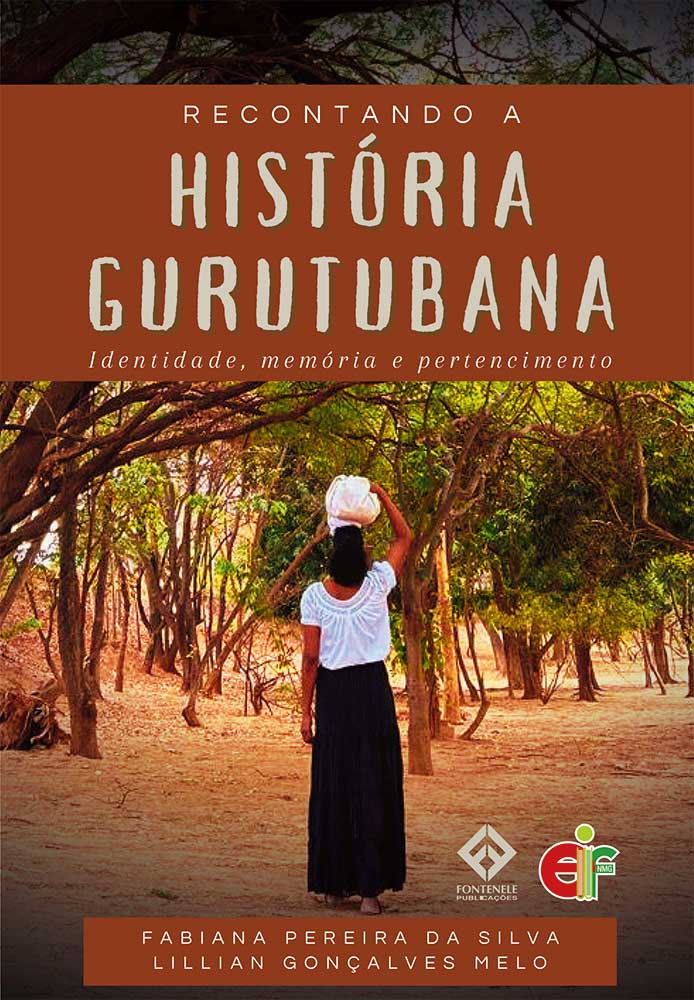 Fontenele Publicações / 11 95150-3481 / 11  95150-4383 RECONTANDO A HISTÓRIA GURUTUBANA: identidade, memória e pertencimento