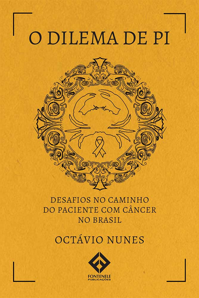 Fontenele Publicações / 11 95150-3481 / 11  95150-4383 O Dilema de P - Desafios no caminho do paciente com câncer no Brasil