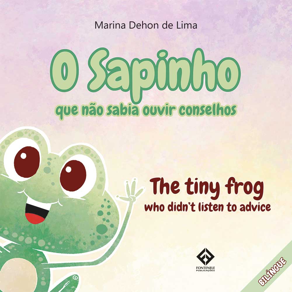 Fontenele Publicações / 11 95150-3481 / 11  95150-4383 O sapinho que não sabia ouvir conselhos