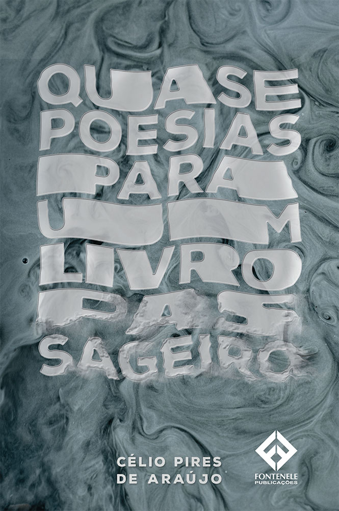 Fontenele Publicações / 11 95150-3481 / 11  95150-4383 QUASE POESIAS PARA UM LIVRO PASSAGEIRO