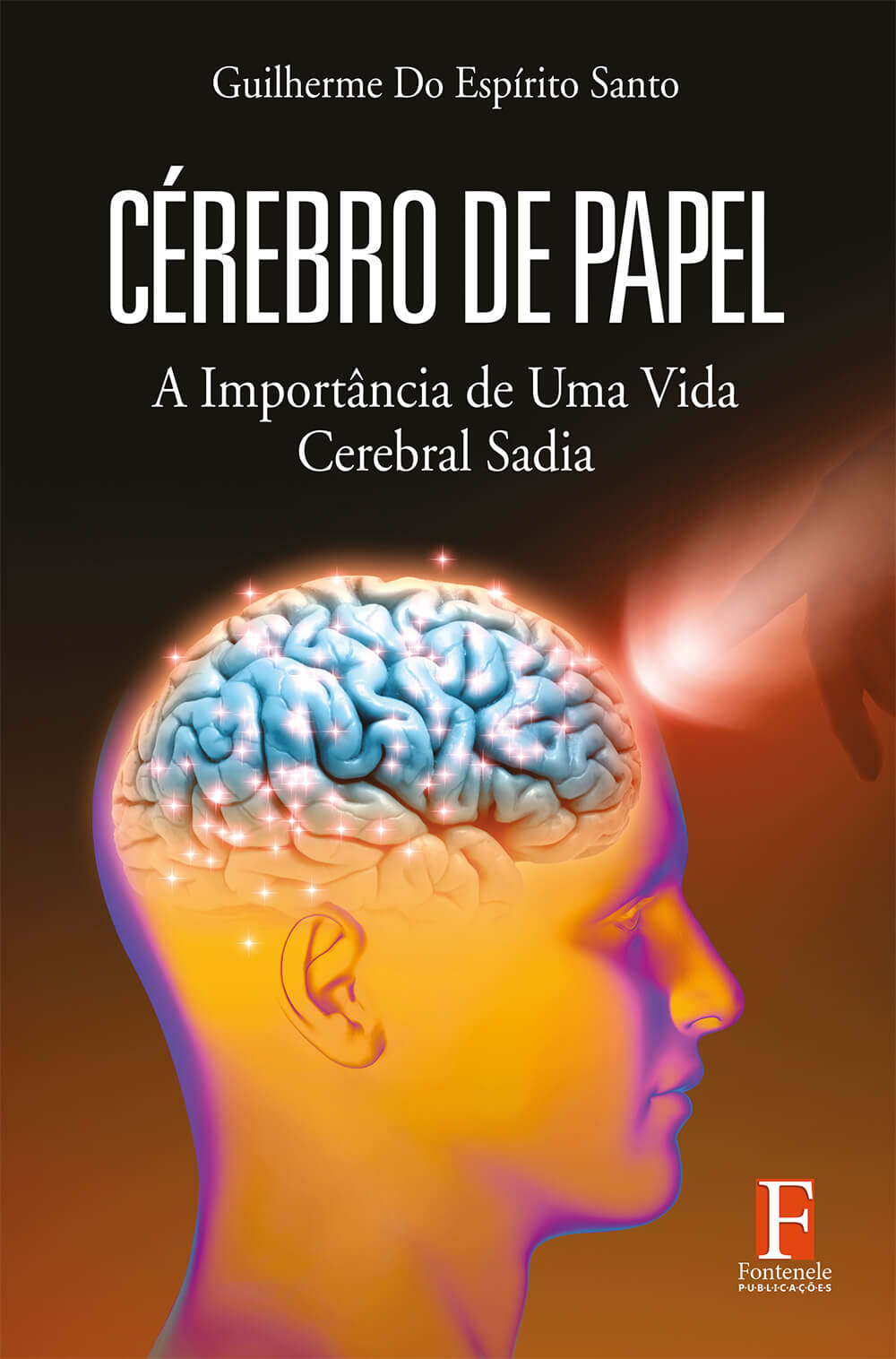 Fontenele Publicações / 11 95150-3481 / 11  95150-4383 CÉREBRO DE PAPEL: a importância de uma vida cerebral sadia