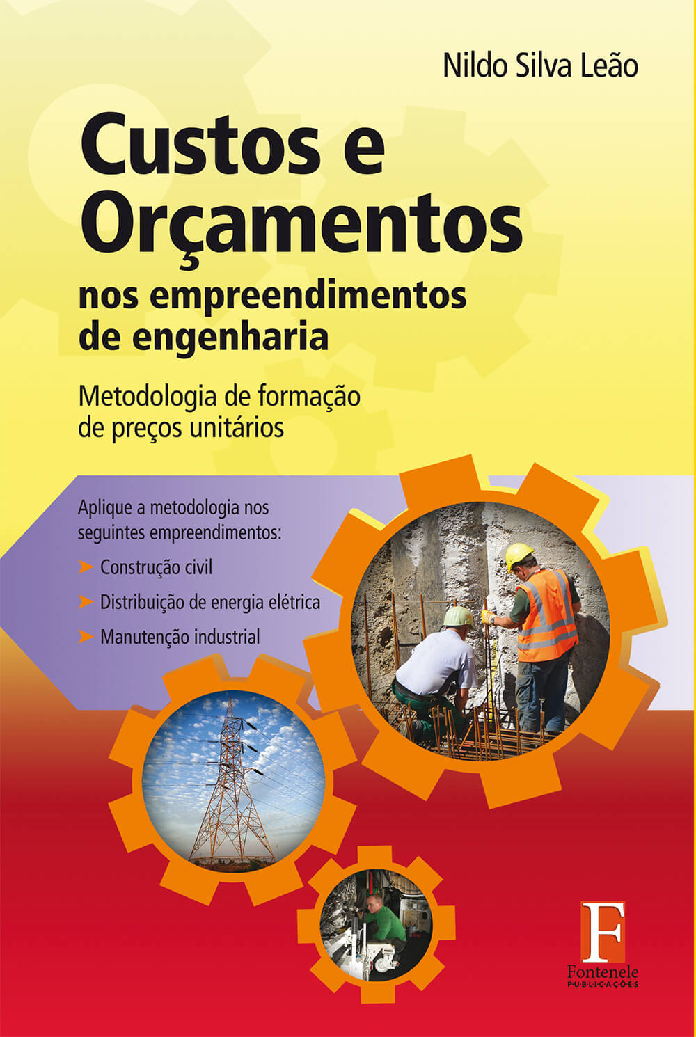 Fontenele Publicações / 11 95150-3481 / 11  95150-4383 Custos e Orçamentos nos empreendimentos de engenharia