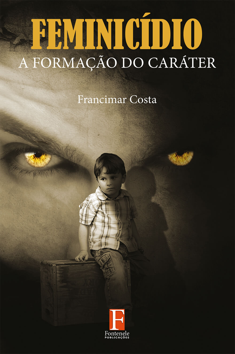 Fontenele Publicações / 11 95150-3481 / 11  95150-4383 FEMINICÍDIO: A FORMAÇÃO DO CARÁTER