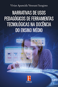 Fontenele Publicações / 11 95150-3481 / 11  95150-4383 NARRATIVAS DE USOS PEDAGÓGICOS DE FERRAMENTAS TECNOLÓGICAS NA DOCÊNCIA DO ENSINO MÉDIO