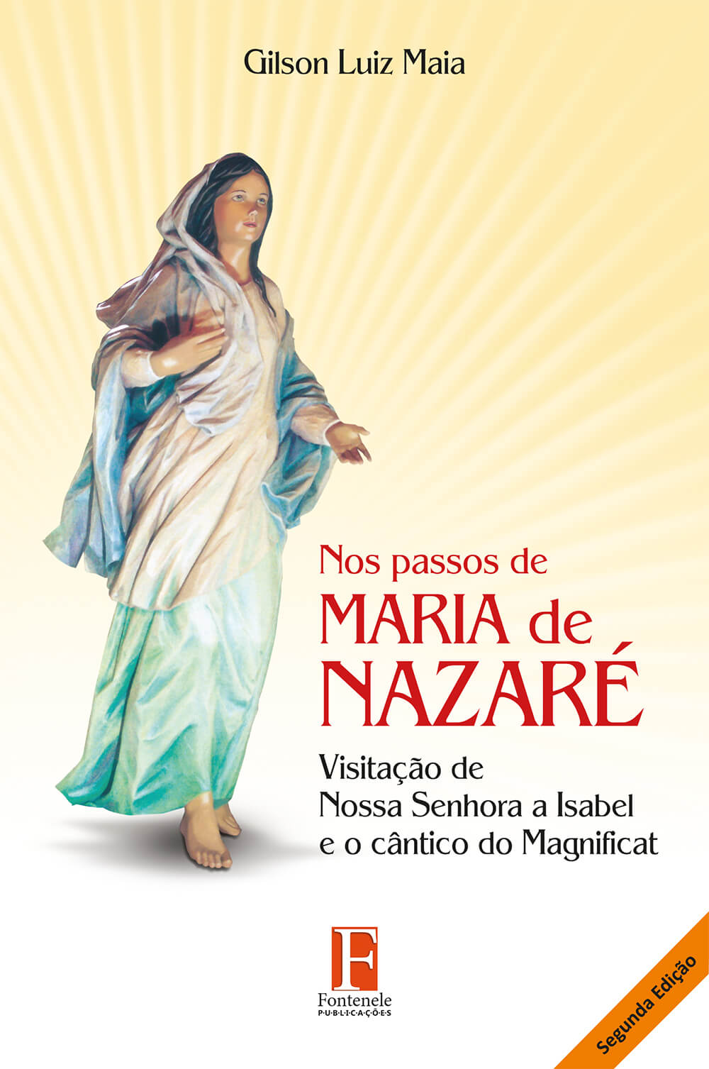 Fontenele Publicações / 11 95150-3481 / 11  95150-4383 NOS PASSOS DE MARIA DE NAZARÉ: Visitação de Nossa Senhora a Isabel e o cântico do Magnificat