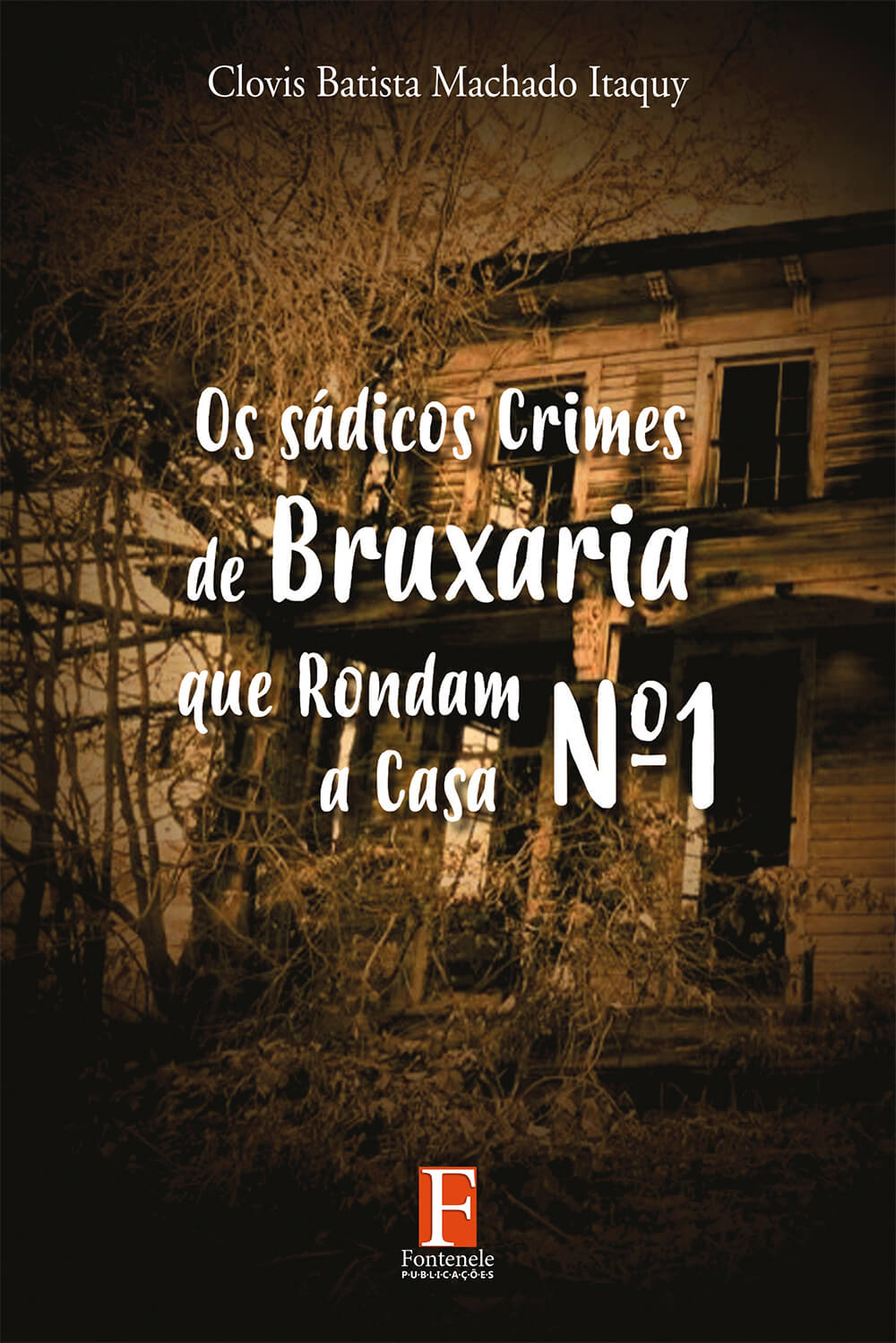 Fontenele Publicações / 11 95150-3481 / 11  95150-4383 OS SÁDICOS CRIMES DE BRUXARIA QUE ENVOLVEM A CASA 1