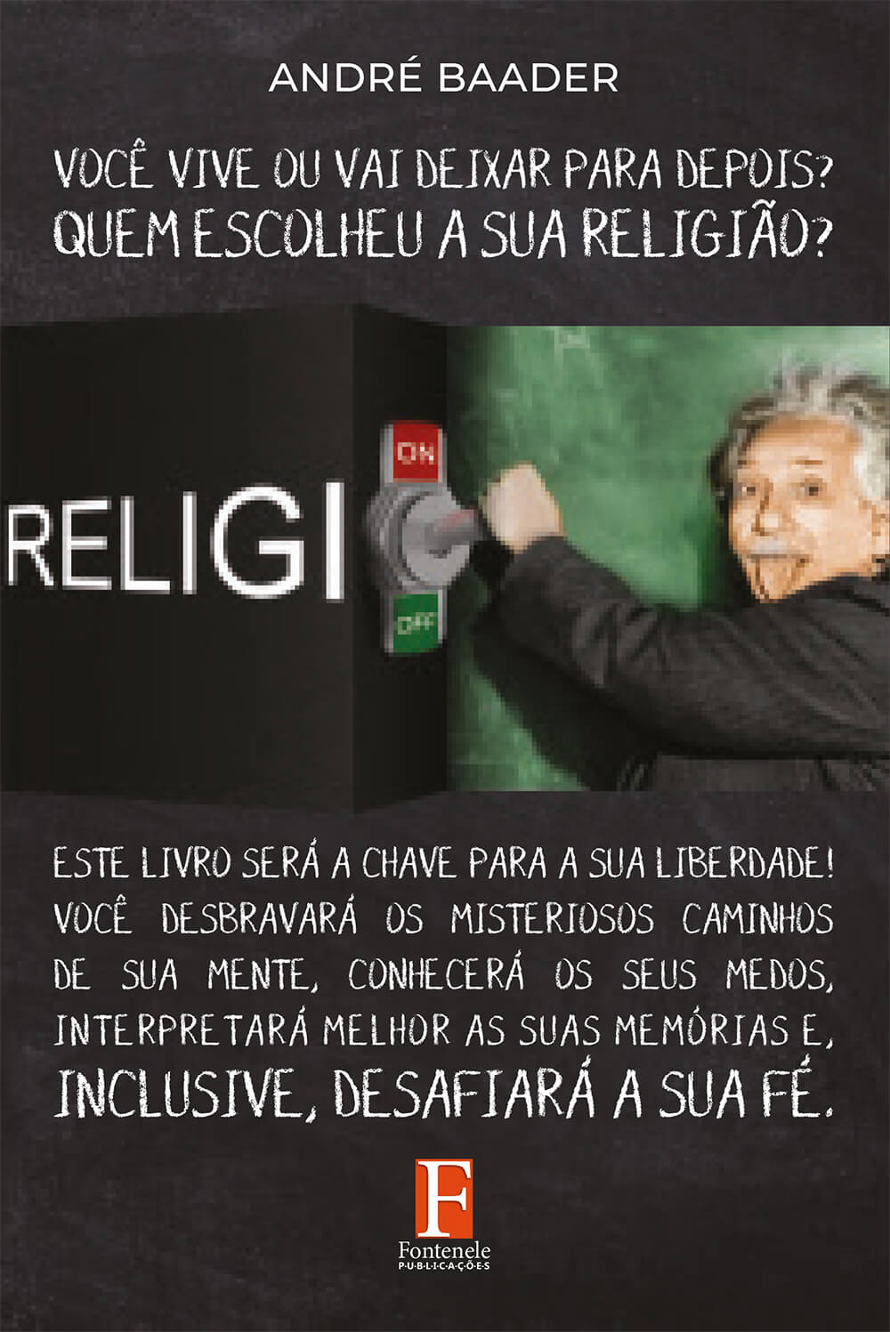 Fontenele Publicações / 11 95150-3481 / 11  95150-4383 QUEM ESCOLHEU A SUA RELIGIÃO?