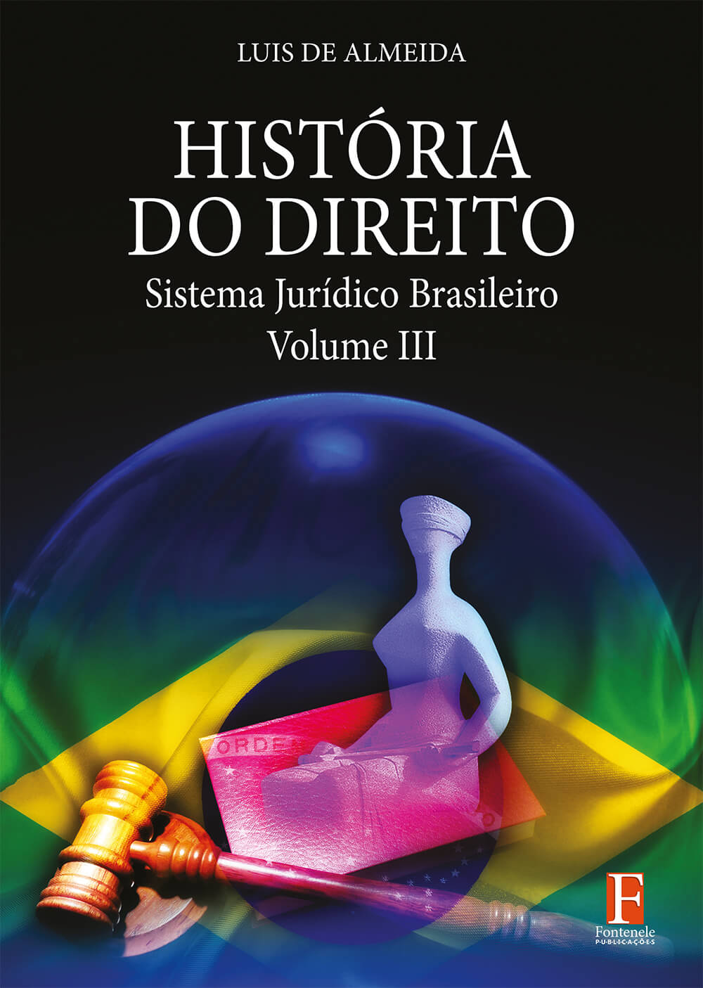 Fontenele Publicações / 11 95150-3481 / 11  95150-4383 História do Direitos – Sistema Jurídico Brasileiro – Volume III