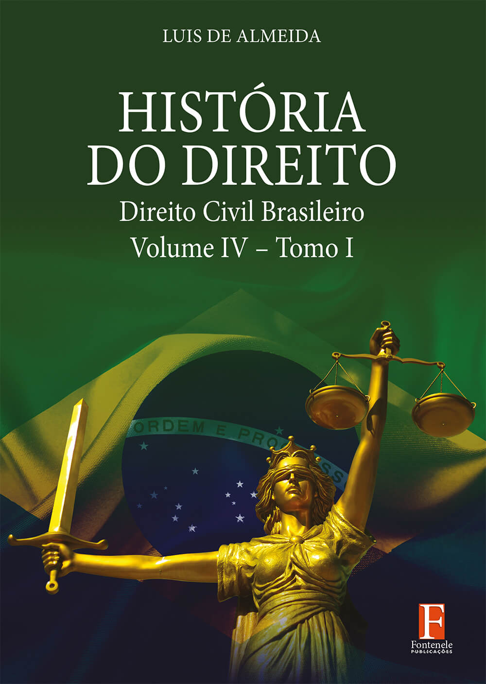 Fontenele Publicações / 11 95150-3481 / 11  95150-4383 História do Direito – Direito Civil Brasileiro – Volume IV – Tomo I