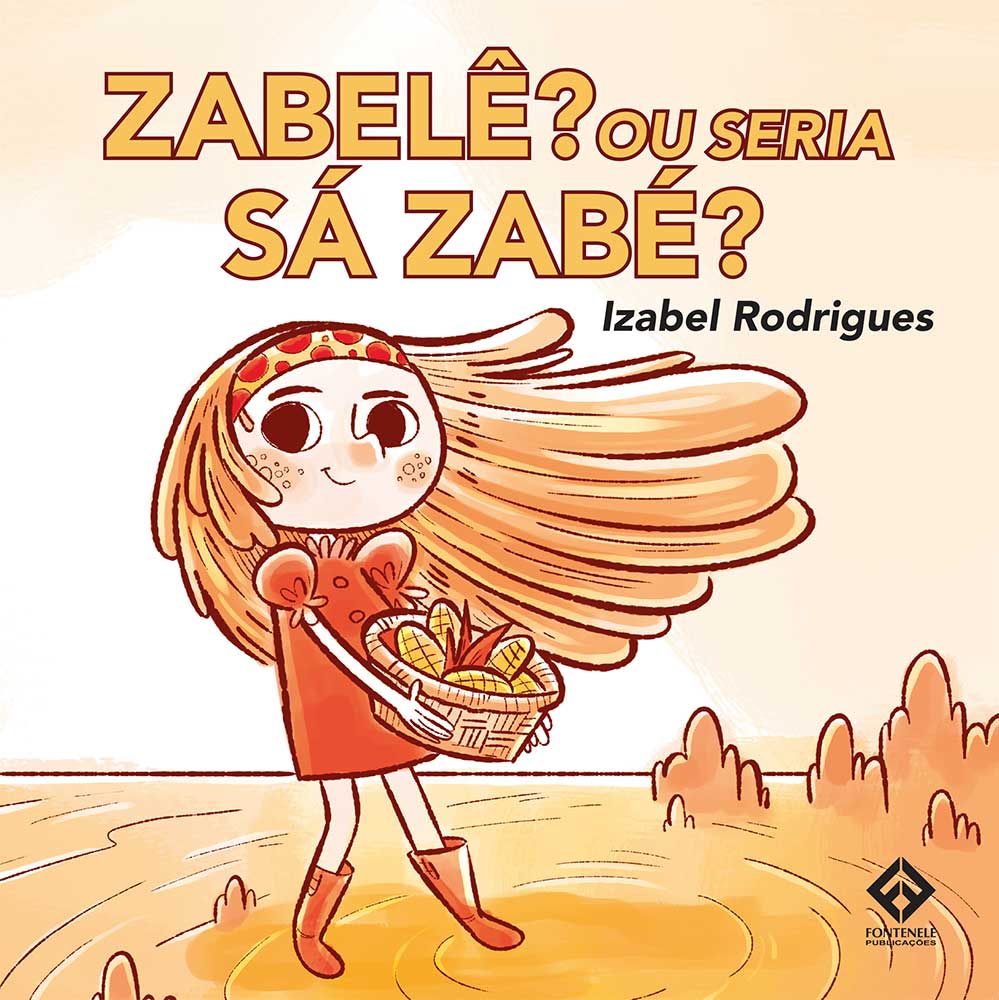 Fontenele Publicações / 11 95150-3481 / 11  95150-4383  ZABELÊ? OU SERIA SÁ ZABÉ?