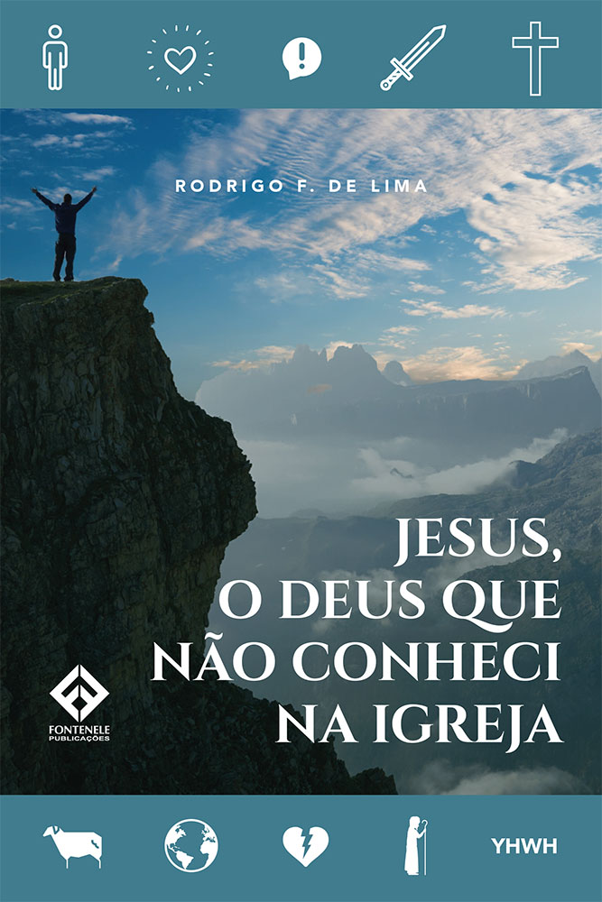 Fontenele Publicações / 11 95150-3481 / 11  95150-4383 JESUS: O Deus que não conheci na igreja