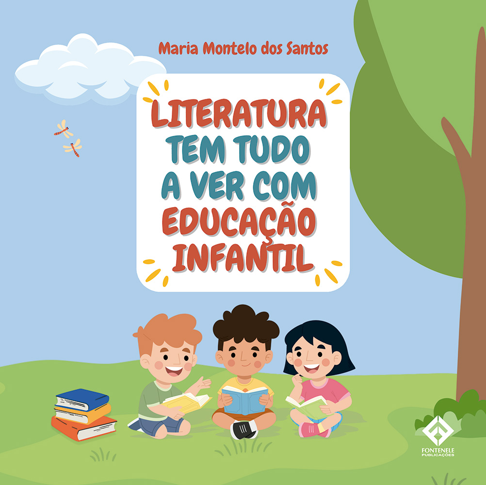 Fontenele Publicações / 11 95150-3481 / 11  95150-4383 LITERATURA TEM TUDO A VER COM EDUCAÇÃO INFANTIL