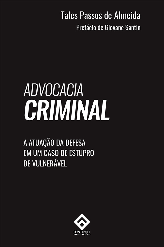 Fontenele Publicações / 11 95150-3481 / 11  95150-4383 ADVOCACIA CRIMINAL - A atuação da defesa em um caso de estupro de vulnerável