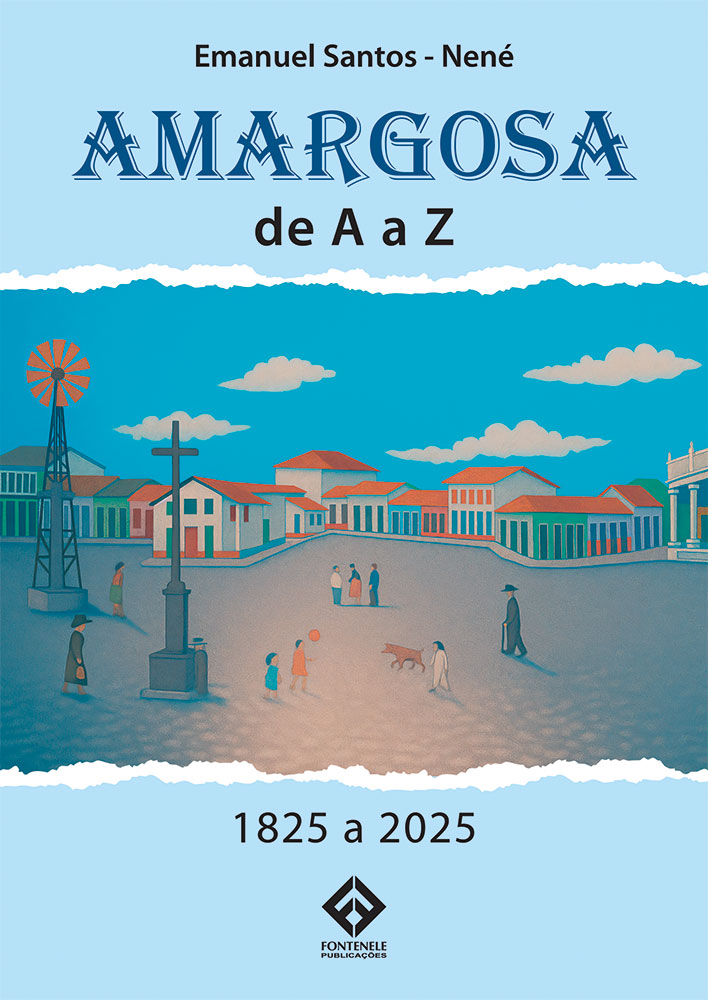 Fontenele Publicações / 11 95150-3481 / 11  95150-4383 Amargosa de A a Z - 1825 a 2025
