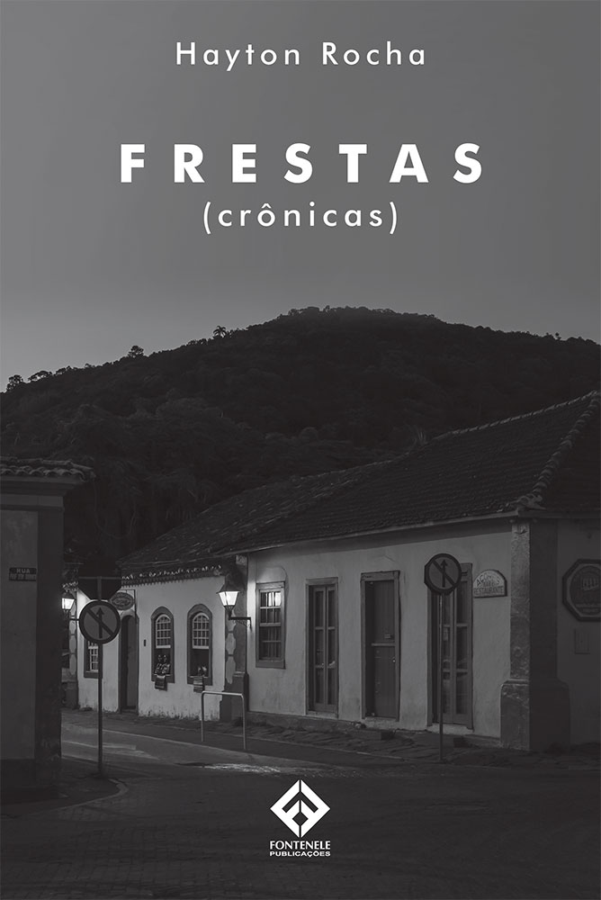 Fontenele Publicações / 11 95150-3481 / 11  95150-4383 FRESTAS - Crônicas