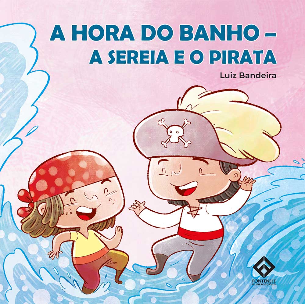 Fontenele Publicações / 11 95150-3481 / 11  95150-4383 A HORA DO BANHO - A SEREIA E O PIRATA