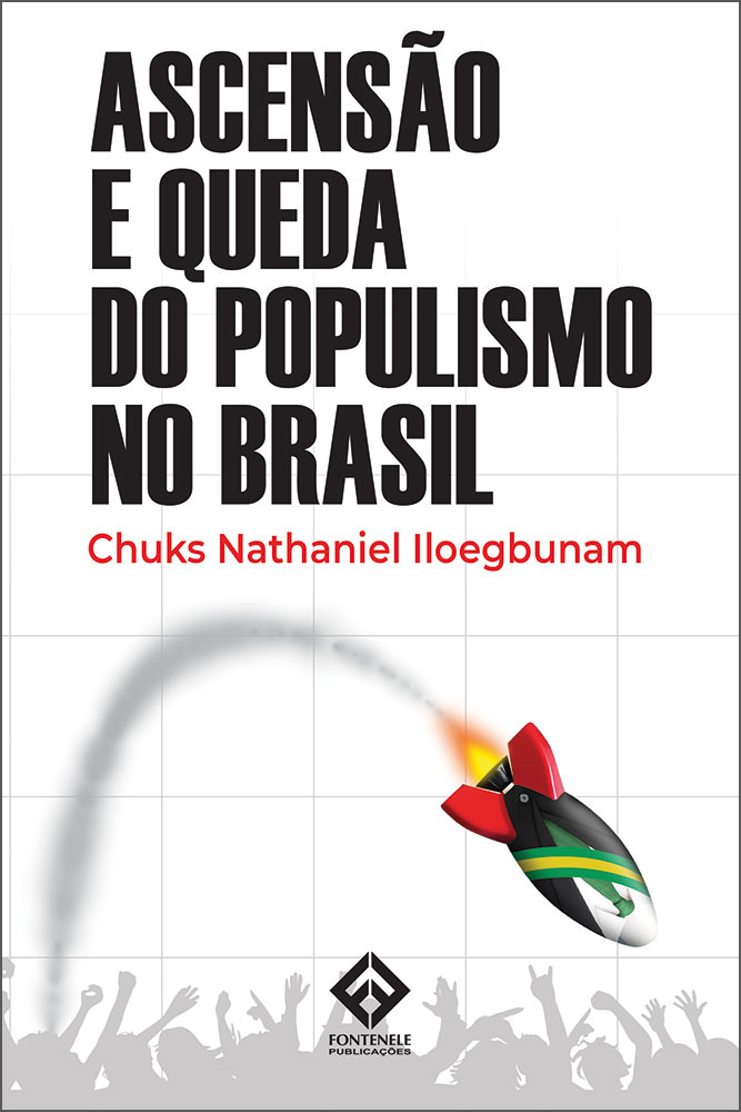Fontenele Publicações / 11 95150-3481 / 11  95150-4383 A ASCENSÃO E QUEDA DO POPULISMO NO BRASIL