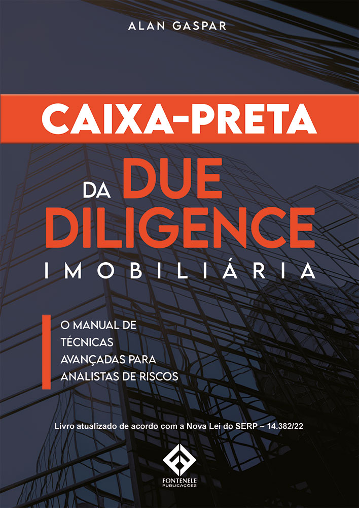 Fontenele Publicações / 11 95150-3481 / 11  95150-4383 CAIXA-PRETA DA DUE DILIGENCE IMOBILIÁRIA - O MANUAL DE TÉCNICAS AVANÇADAS PARA ANALISTAS DE RISCOS