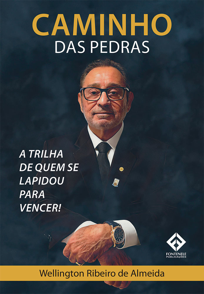 Fontenele Publicações / 11 95150-3481 / 11  95150-4383 Caminho das Pedras: A trilha de quem se lapidou para vencer!