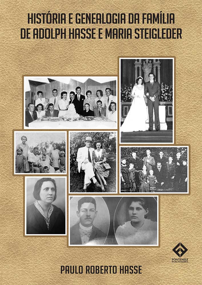 Fontenele Publicações / 11 95150-3481 / 11  95150-4383 História e Genealogia da Família de Adolph Hasse e Maria Steigleder