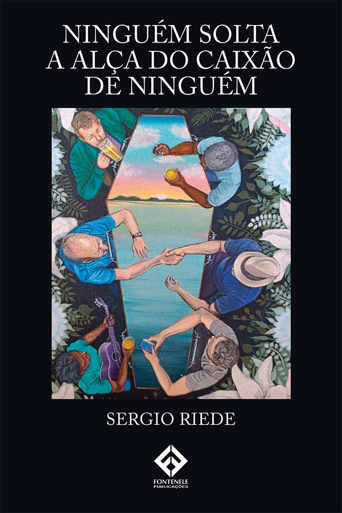 Fontenele Publicações / 11 95150-3481 / 11  95150-4383 NINGUÉM SOLTA A ALÇA DO CAIXÃO DE NINGUÉM