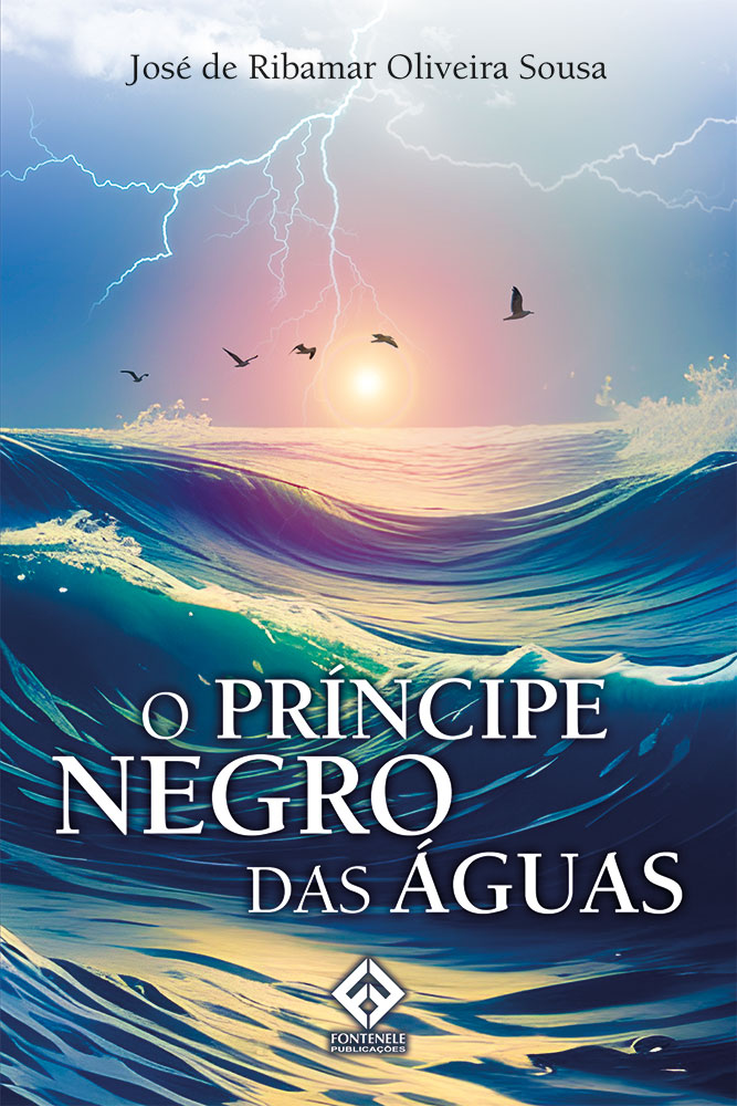 Fontenele Publicações / 11 95150-3481 / 11  95150-4383 O PRÍNCIPE NEGRO DAS ÁGUAS