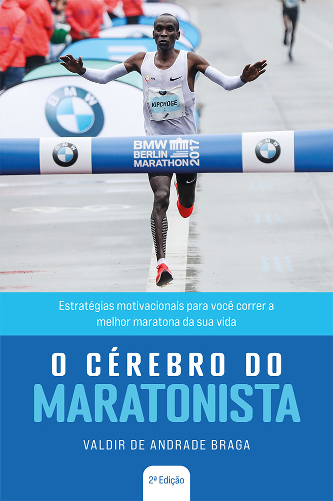 Fontenele Publicações / 11 95150-3481 / 11  95150-4383 O CÉREBRO DO MARATONISTA: ESTRATÉGIAS MOTIVACIONAIS PARA VOCÊ CORRER A MELHOR MARATONA DA SUA VIDA - 2ª edição