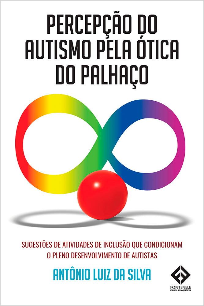 Fontenele Publicações / 11 95150-3481 / 11  95150-4383 PERCEPÇÃO DE AUTISMO PELA ÓTICA DO PALHAÇO