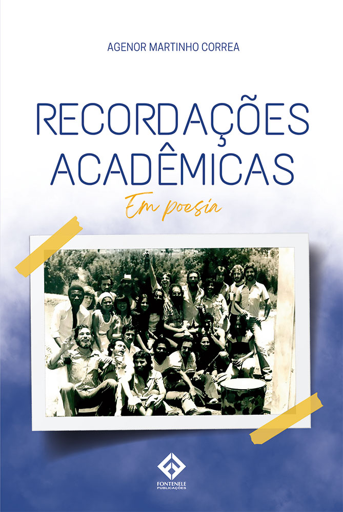 Fontenele Publicações / 11 95150-3481 / 11  95150-4383 RECORDAÇÕES ACADÊMICAS EM POESIA
