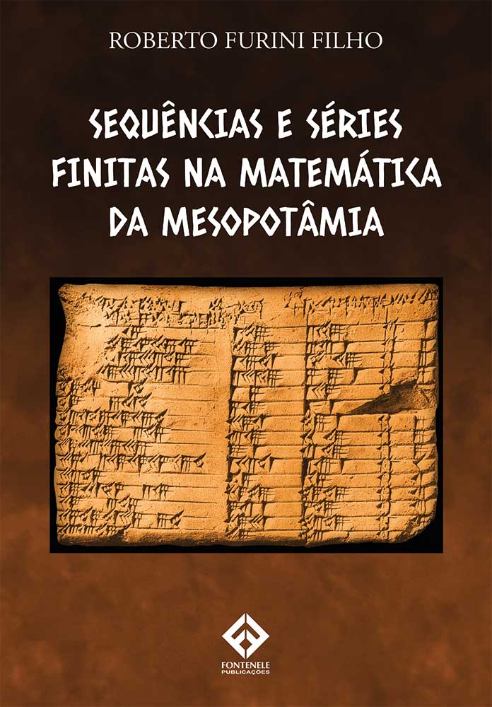 Fontenele Publicações / 11 95150-3481 / 11  95150-4383 SEQUÊNCIAS E SÉRIES FINITAS NA MATEMÁTICA DA MESOPOTÂMIA