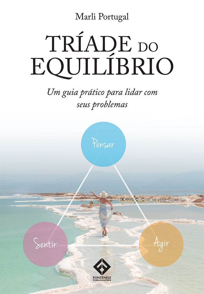 Fontenele Publicações / 11 95150-3481 / 11  95150-4383 TRÍADE DO EQUILÍBRIO - Um guia prático para lidar com seus problemas