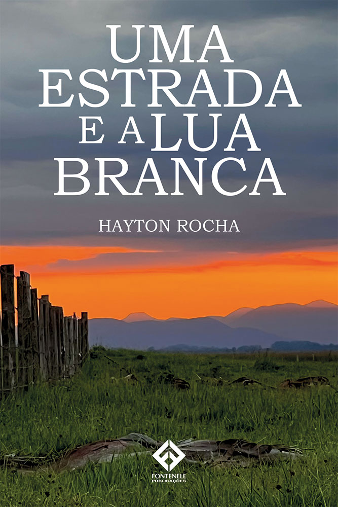 Fontenele Publicações / 11 95150-3481 / 11  95150-4383 UMA ESTRADA E A LUA BRANCA