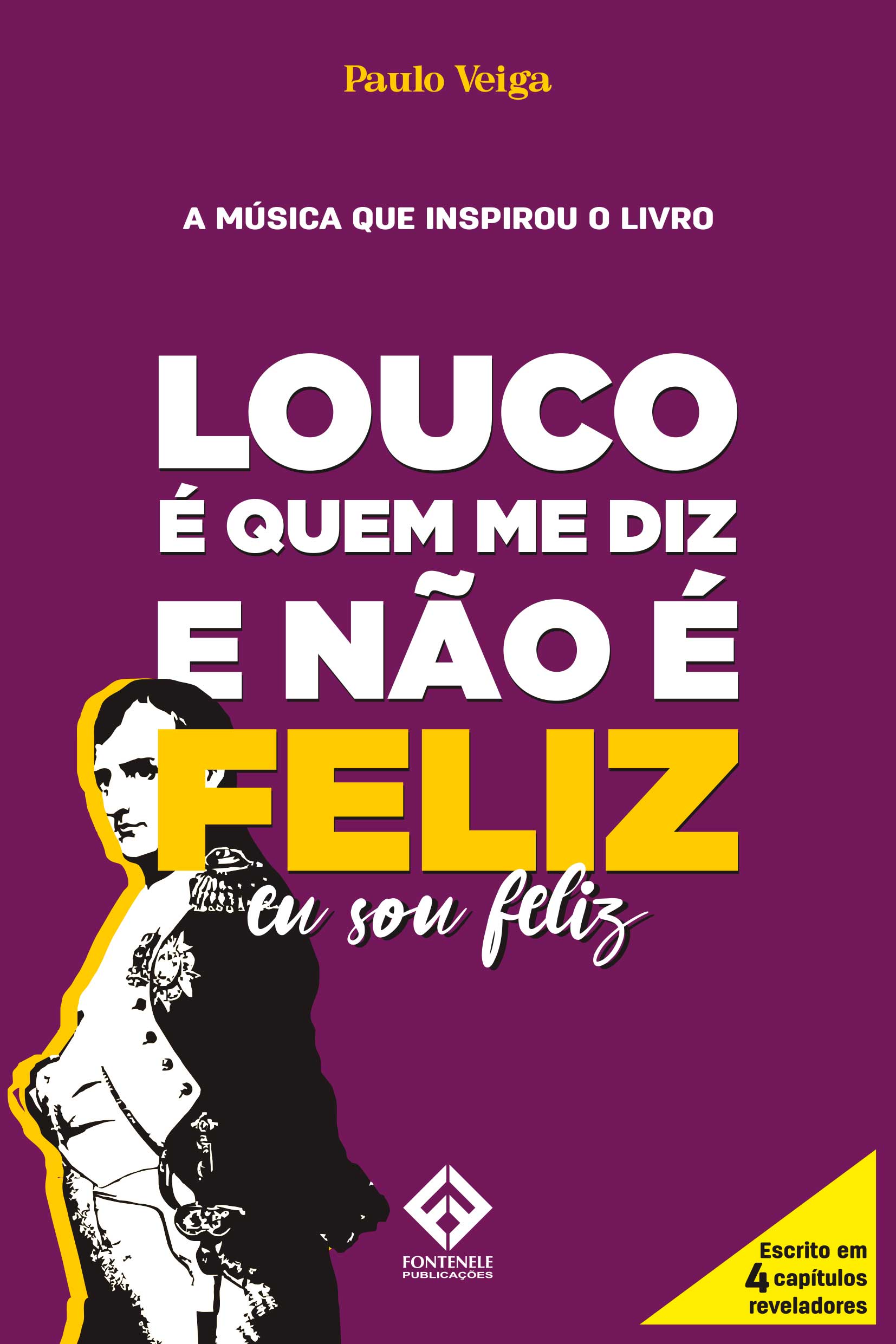 Fontenele Publicações / 11 95150-3481 / 11  95150-4383 Louco é quem me diz - Se não é feliz - Eu sou feliz