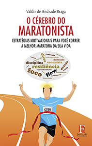 Fontenele Publicações / 11 95150-3481 / 11  95150-4383 O CÉREBRO DO MARATONISTA: ESTRATÉGIAS MOTIVACIONAIS PARA VOCÊ CORRER A MELHOR MARATONA DA SUA VIDA